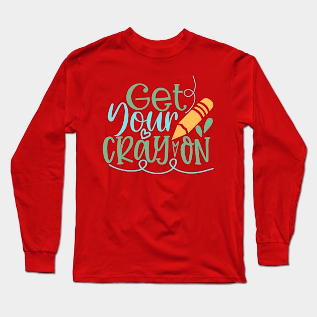 Get Your Cray On Long Sleeve T-Shirt by VijackStudio